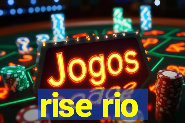 rise rio